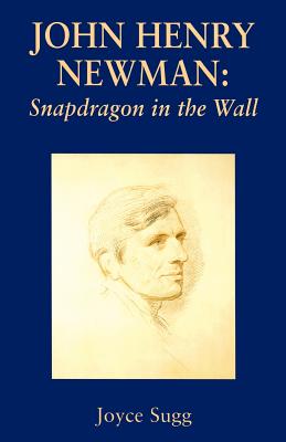 John Henry Newman: Snapdragon - Joyce Sugg