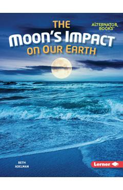 Coperta cărții 'The Moon's Impact on Our Earth - Beth Adelman'