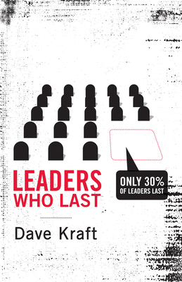 Leaders Who Last - Dave Kraft