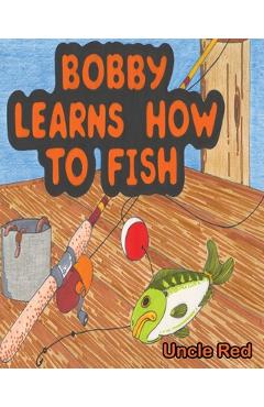 Coperta cărții 'Bobby Learns How to Fish - Uncle Red'