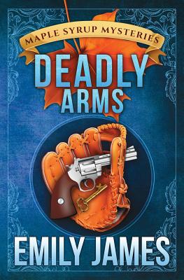 Coperta cărții 'Deadly Arms - Emily James'