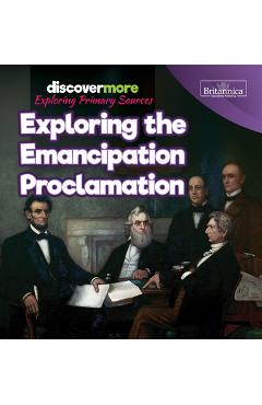 Coperta cărții 'Exploring the Emancipation Proclamation - Sarah Schmidtt'