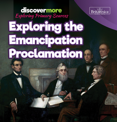 Coperta cărții 'Exploring the Emancipation Proclamation - Sarah Schmidtt'
