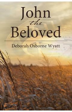 Coperta cărții 'John the Beloved - Deborah Wyatt'