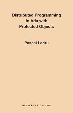 Coperta cărții 'Distributed Programming in ADA with Protected Objects - Pascal Ledru'