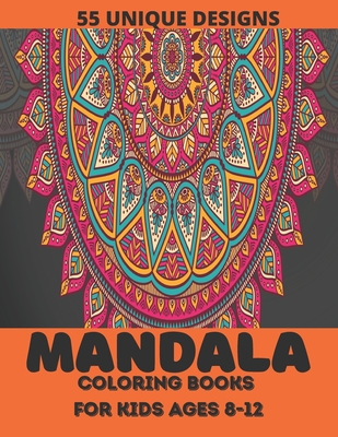 mandala coloring book for kids ages 8-12: ver 55 Mandalas For Calming Children Down, Stress Free Relaxation - Sa Book House