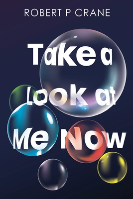 Take a Look at Me Now - Robert P. Crane