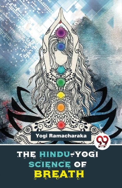 The Hindu-Yogi Science Of Breath - Yogi Ramacharaka