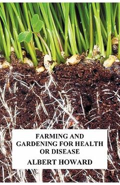 Poza produsului Farming and Gardening for Health or Disease - Albert Howard