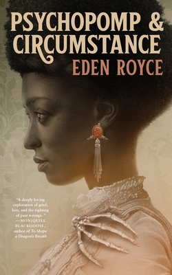 Psychopomp & Circumstance - Eden Royce