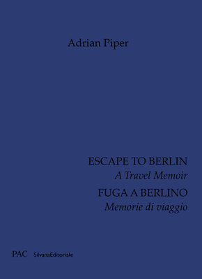 Escape to Berlin: A Travel Memoir - Adrian Piper