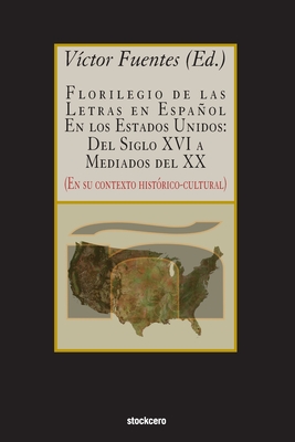 Florilegio De Las Letras En Español En Los Estados Unidos - Víctor Fuentes