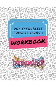 Coperta cărții 'Do-It-Yourself Podcast Launch Workbook - Sara N. Lohse'