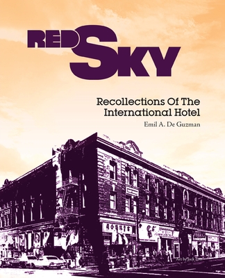Red Sky: Recollections of the International Hotel - Emil A. De Guzman