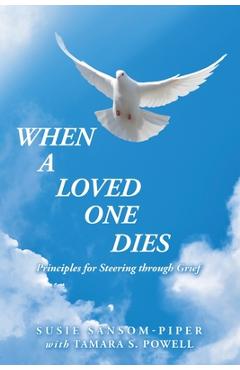 Poza produsului When a Loved One Dies: Principles for Steering Through Grief - Susie Sansom-piper