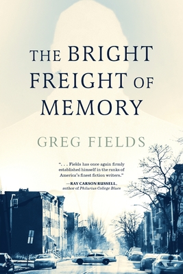 Coperta cărții 'The Bright Freight of Memory - Greg Fields'