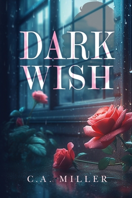 Dark Wish - C. A. Miller