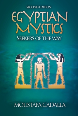 Egyptian Mystics - Seekers of The Way - Moustafa Gadalla