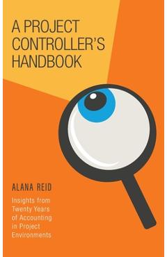 Coperta cărții 'A Project Controller's Handbook: Insights from Twenty Years of Accounting in Project Environments - Alana Reid'