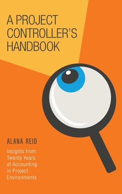 Coperta cărții 'A Project Controller's Handbook: Insights from Twenty Years of Accounting in Project Environments - Alana Reid'