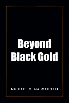Beyond Black Gold - Michael C. Massarotti