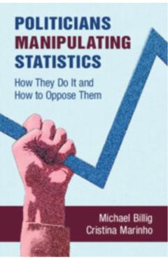 Politicians Manipulating Statistics: How They Do It and How to Oppose Them - Michael Billig