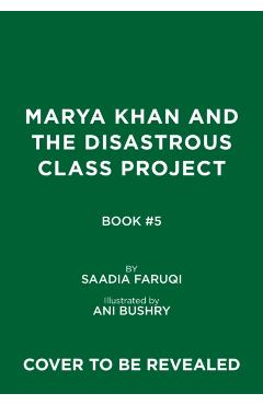 Marya Khan and the Disastrous Class Project (Marya Khan #5) - Saadia Faruqi