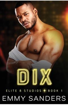 Dix (Elite 8 Studios Book 1) - Emmy Sanders