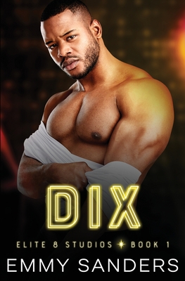 Coperta cărții 'Dix (Elite 8 Studios Book 1) - Emmy Sanders'