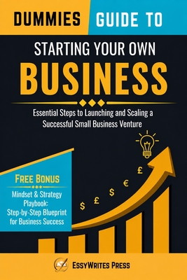 Coperta cărții 'Dummies Guide to Starting Your Own Business: Essential Steps to Launching and Scaling a Successful Small Business'