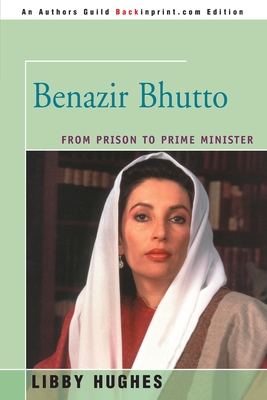 Benazir Bhutto: From Prison to Prime Minister - Libby Hughes