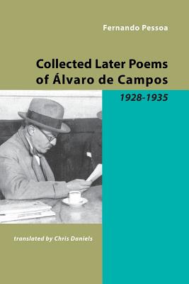 Collected Later Poems of Alvaro de Campos: 1928-1935 - Fernando Pessoa