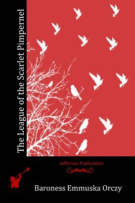 Coperta cărții 'The League of the Scarlet Pimpernel - Baroness Emmuska Orczy'