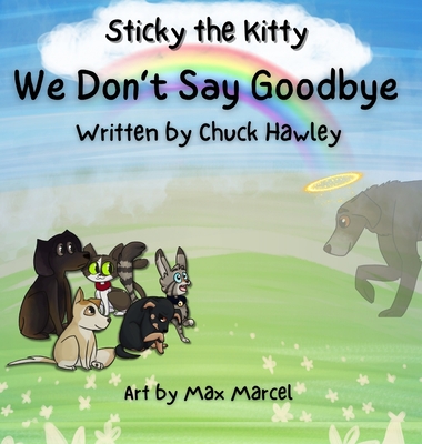 Sticky the Kitty - We Don't Say Goodbye - Chuck Hawley