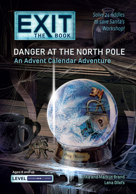 Exit: The Book - Danger at the North Pole: An Advent Calendar Adventure - Lena Ollefs