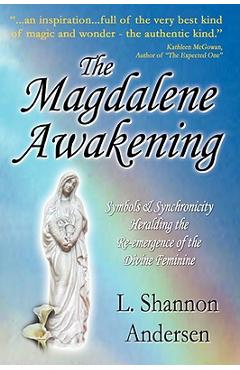 Coperta cărții 'The Magdalene Awakening: Symbols and Synchronicity Heralding the Re-Emergence of the Divine Feminine - L. Shannon'