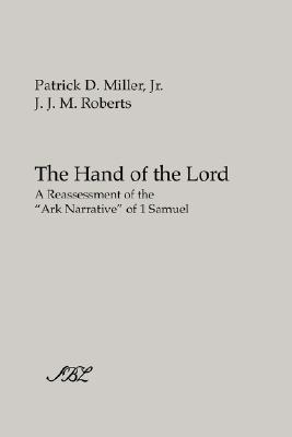 Coperta cărții 'The Hand of the Lord: A Reassessment of the Ark Narrative of 1 Samuel - Patrick D. Miller'