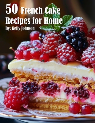 Coperta cărții '50 French Cake Recipes for Home - Kelly Johnnson'