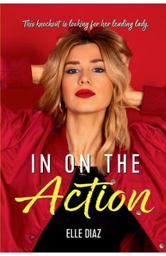 Coperta cărții 'In On the Action - Elle Diaz'