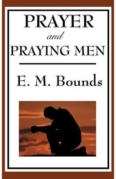 Coperta cărții 'Prayer and Praying Men - Edward M. Bounds'