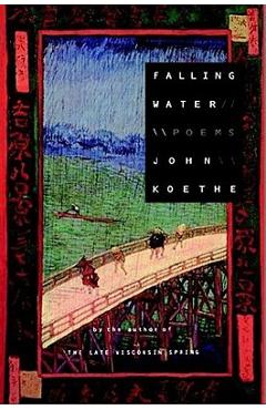 Coperta cărții 'Falling Water: Poems - John Koethe'