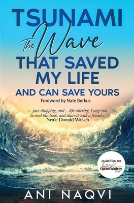 Tsunami The Wave that Saved my Life, and Can Save Yours - Ani Naqvi