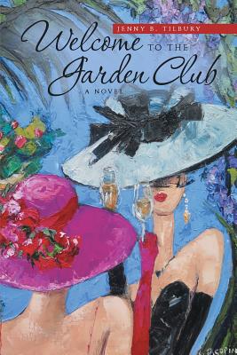 Welcome to the Garden Club - Jenny B. Tilbury