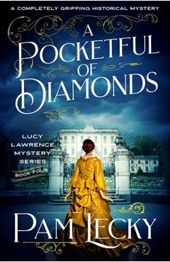 Coperta cărții 'A Pocketful of Diamonds: A completely gripping historical mystery - Pam Lecky'