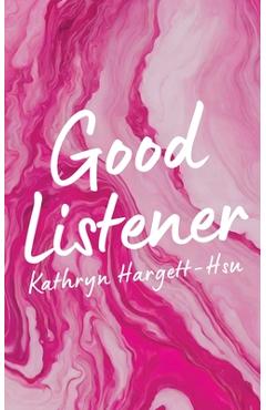Poza produsului Good Listener - Kathryn Hargett-hsu