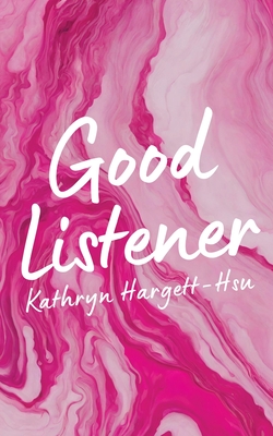 Good Listener - Kathryn Hargett-hsu