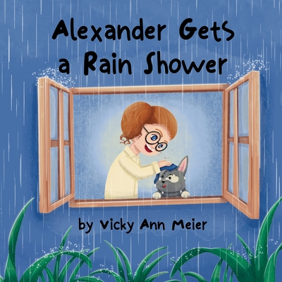 Alexander Gets a Rain Shower - Vicky Ann Meier