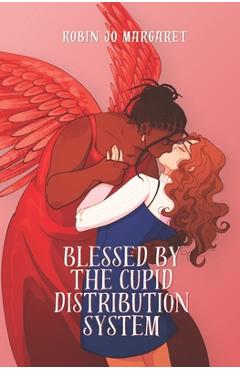 Blessed by the Cupid Distribution System: A Cozy and Steamy Lesbian Paranormal Romance - Robin Jo Margaret