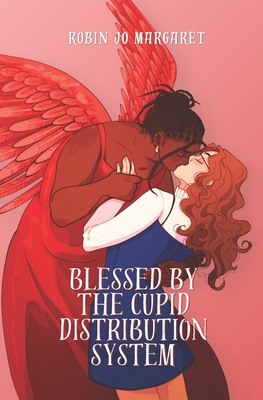 Blessed by the Cupid Distribution System: A Cozy and Steamy Lesbian Paranormal Romance - Robin Jo Margaret