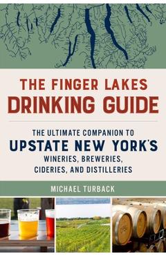 Coperta cărții 'The Finger Lakes Drinking Guide: The Ultimate Companion to Upstate New York's Wineries, Breweries, Cideries, and'